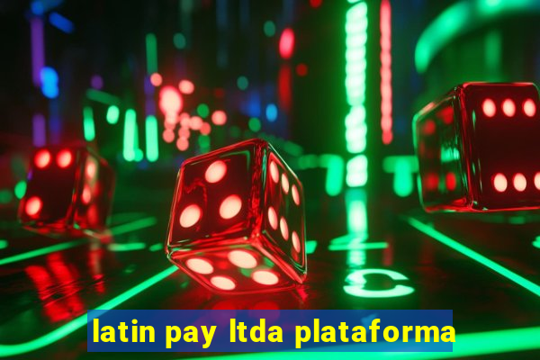 latin pay ltda plataforma